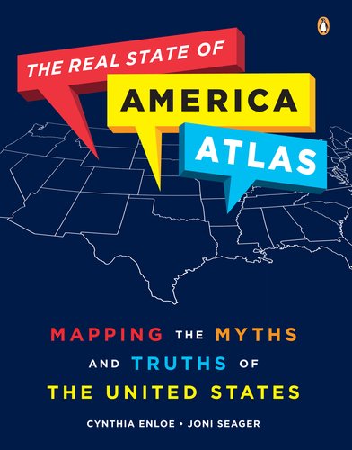 The Real State Of America Atlas Mapping The Myths And Truths Of The United States 1st Edition Cynthia Enloe