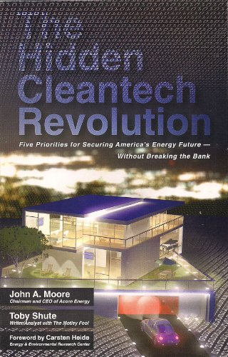 The Hidden Cleantech Revolution Five Priorities For Securing Americas Energy Future Without Breaking The Bank John Moore