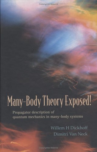 Manybody Theory Exposed Propagator Description Of Quantum Mechanics In Manybody Systems Willem Hendrik Dickhoff