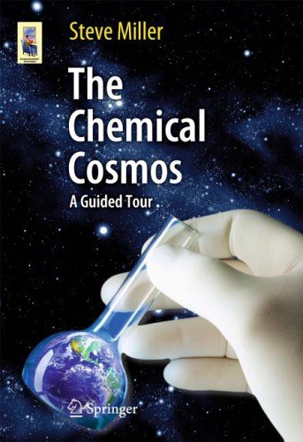 The Chemical Cosmos A Guided Tour 1st Edition Steve Miller Auth