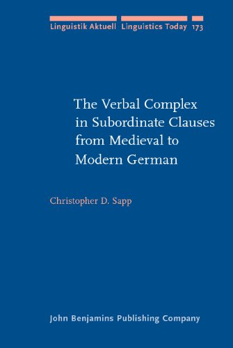 The Verbal Complex In Subordinate Clauses From Medieval To Modern German Christopher D Sapp