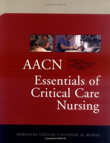 Aacn Essentials Of Critical Care Nursing First Marianne Chulay
