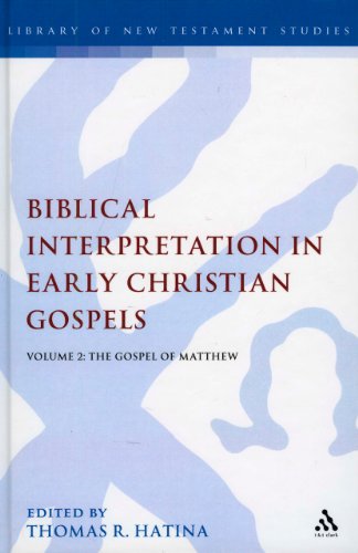 Biblical Interpretation In Early Christian Gospels Volume 2 The Gospel Of Matthew Thomas R Hatina Editor