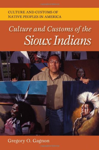 Culture And Customs Of The Sioux Indians Gregory O Gagnon