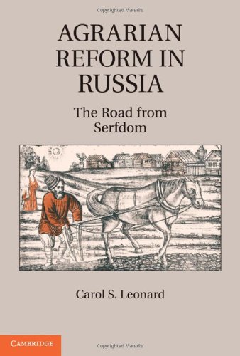 Agrarian Reform In Russia The Road From Serfdom 1st Edition Carol S Leonard