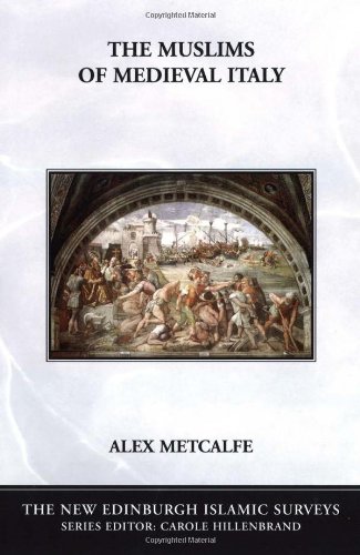 The Muslims Of Medieval Italy New Edinburgh Islamic Surveys Alex Metcalfe