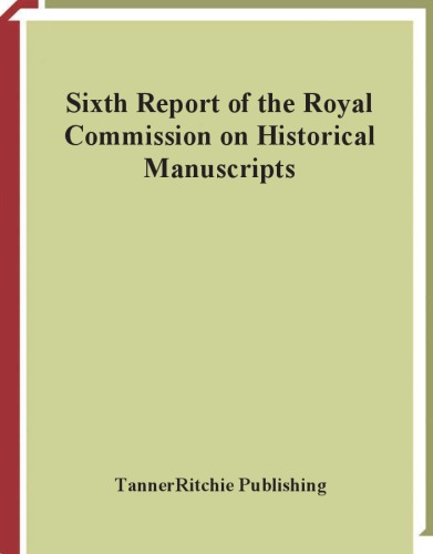 Sixth Report Of The Royal Commission On Historical Manuscripts Great Britain Royal Commission On Historical Manuscripts