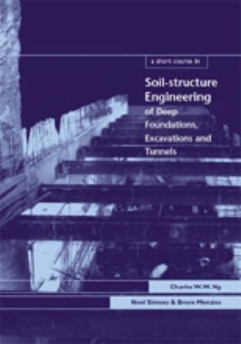 A Short Course In Soilstructure Engineering Of Deep Foundations Excavations And Tunnels C W W Ng