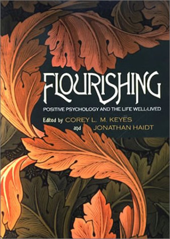 Flourishing Positive Psychology And The Life Welllived 1st Edition Corey L M Keyes