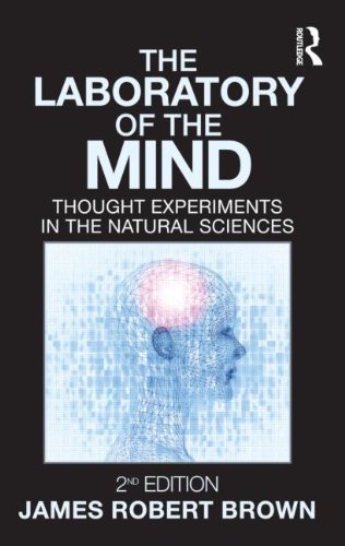The Laboratory Of The Mind Thought Experiments In The Natural Sciences 2nd Ed James Robert Brown