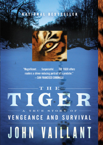 The Tiger A True Story Of Vengeance And Survival John Vaillant