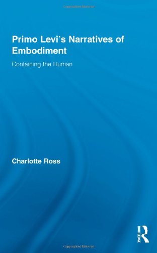 Primo Levis Narratives Of Embodiment Containing The Human Routledge Studies In Twentiethcentury Literature 1st Edition Charlotte Ross