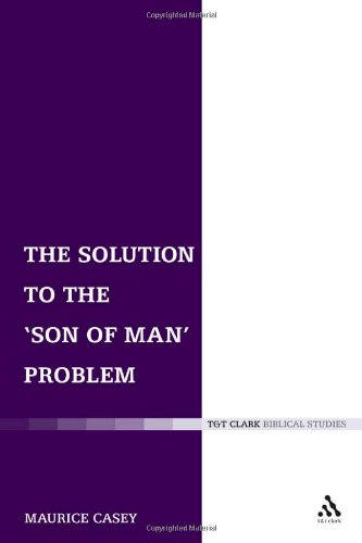The Solution To The Son Of Man Problem Maurice Casey