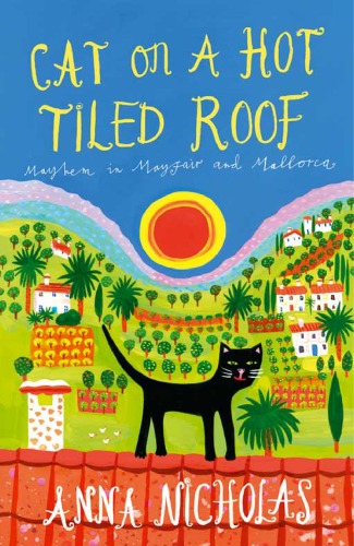 Cat On A Hot Tiled Roof Mayhem In Mayfair And Mallorca Anna Nicholas