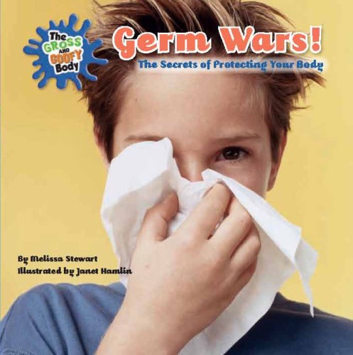 Germ Wars The Secrets Of Protecting Your Body Melissa Stewart