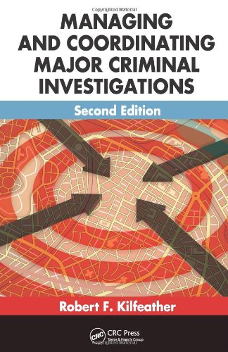 Managing And Coordinating Major Criminal Investigations Second Edition 2nd Robert F Kilfeather