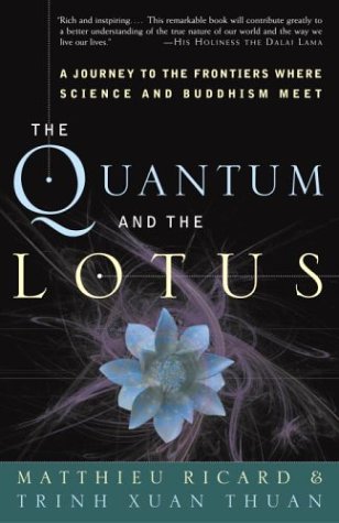 The Quantum And The Lotus A Journey To The Frontiers Where Science And Buddhism Meet Matthieu Ricard
