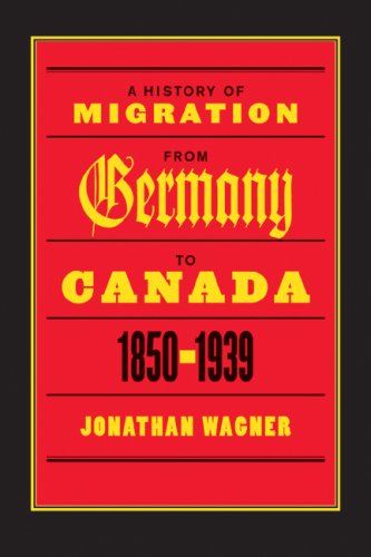 A History Of Migration From Germany To Canada 18501939 Jonathan Wagner