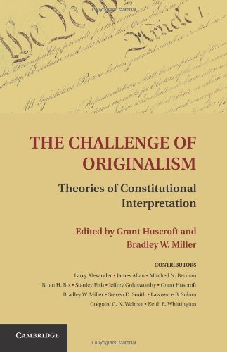 The Challenge Of Originalism Theories Of Constitutional Interpretation Grant Huscroft