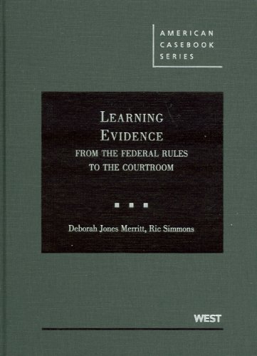 Learning Evidence From The Federal Rules To The Courtroom American Casebooks 1st Edition Deborah Jones Merritt