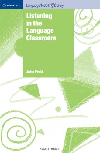 Listening In The Language Classroom John Field