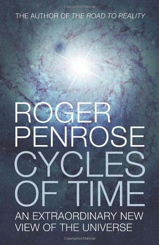 Cycles Of Time An Extraordinary New View Of The Universe Sir Roger Penrose