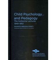 Child Psychology And Pedagogy The Sorbonne Lectures 19491952 Maurice Merleauponty