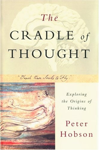 The Cradle Of Thought Exploring The Origins Of Thinking 1st Edition Peter Hobson