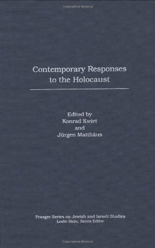 Contemporary Responses To The Holocaust Praeger Series On Jewish And Israeli Studies Konrad Kwiet