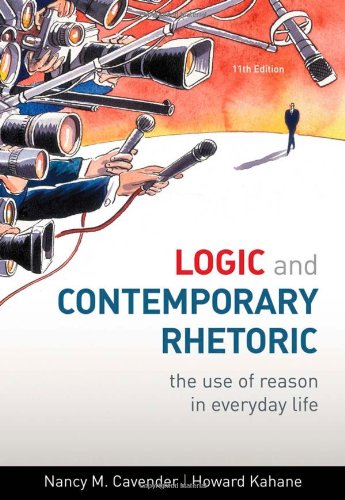 Logic And Contemporary Rhetoric The Use Of Reason In Everyday Life 11th Edition Nancy M Cavender