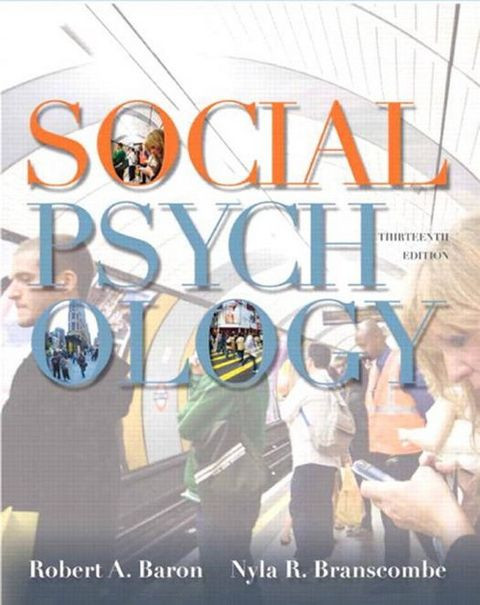 Social Psychology 13th Edition 13th Robert A Baron Nyla R Branscombe