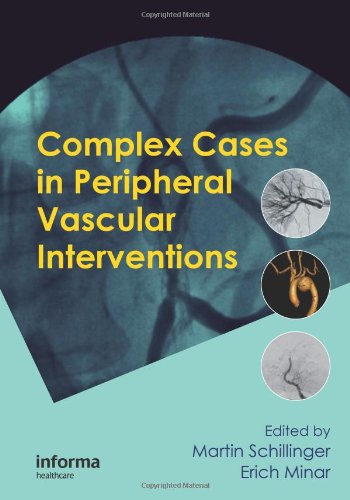 Complex Cases In Peripheral Vascular Interventions Martin Schillinger