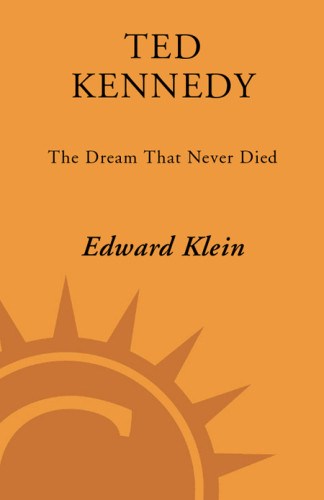 Ted Kennedy The Dream That Never Died Edward Klein