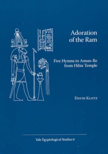 Adoration Of The Ram Five Hymns To Amunre From Hibis Temple David Klotz
