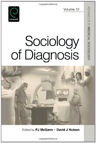 Sociology Of Diagnosis Advances In Medical Sociology 1st Edition P J Mcgann And David J Hutson Editors