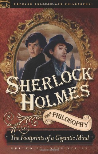 Sherlock Holmes And Philosophy Josef Steiff