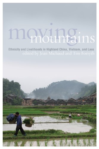 Moving Mountains Ethnicity And Livelihoods In Highland China Vietnam And Laos Jean Michaud