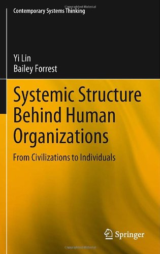 Systemic Structure Behind Human Organizations From Civilizations To Individuals 1st Edition Yi Lin