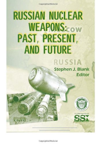 Russian Nuclear Weapons Past Present And Future Stephen J Blank