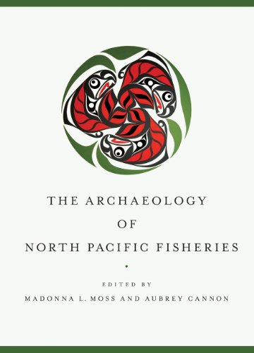 The Archaeology Of North Pacific Fisheries Madonna L Moss Aubrey Cannon