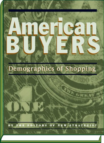 American Buyers Demographics Of Shopping New Strategist New Strategist Publications