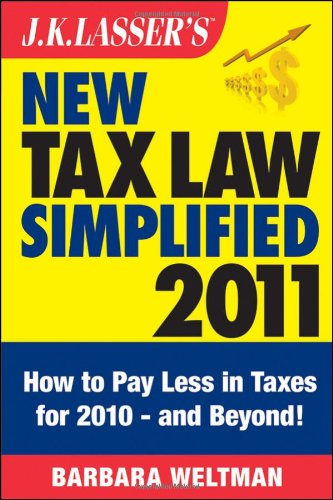 Jk Lassers New Tax Law Simplified 2011 Tax Relief From The American Recovery And Reinvestment Act And More 1st Edition Barbara Weltman