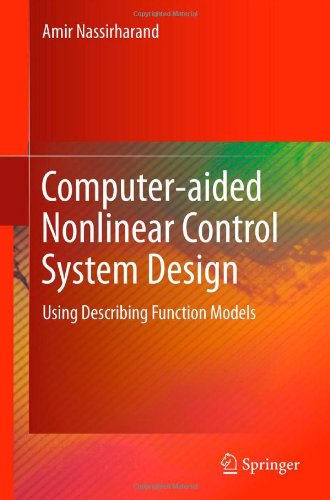 Computeraided Nonlinear Control System Design Using Describing Function Models 1st Edition Amir Nassirharand Auth