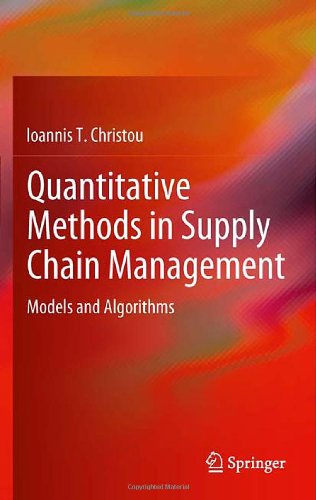 Quantitative Methods In Supply Chain Management Models And Algorithms 1st Edition Ioannis T Christou Auth