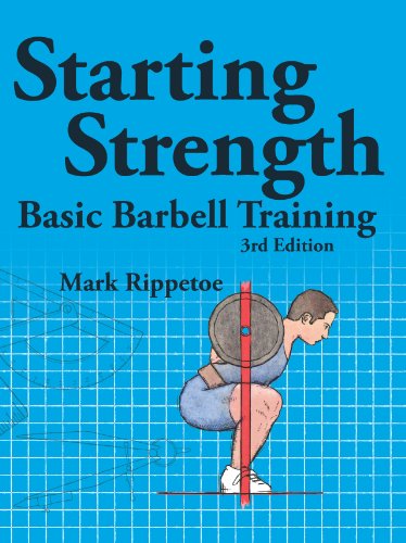 Starting Strength 3rd Edition 3rd Mark Rippetoe