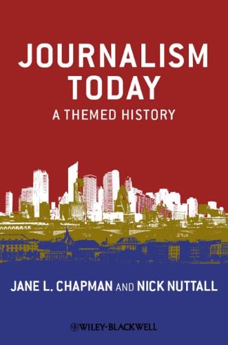 Journalism Today A Themed History 1st Edition Jane L Chapman