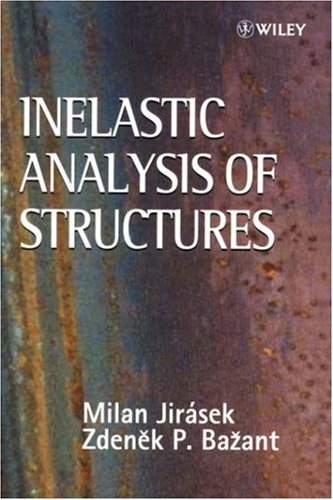 Inelastic Analysis Of Structures 1st Edition Milan Jirsek Z P Baant