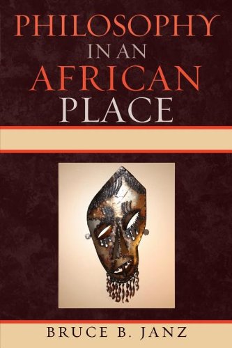 Philosophy In An African Place Reprint Bruce B Janz