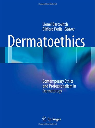Dermatoethics Contemporary Ethics And Professionalism In Dermatology 1st Edition Lionel Bercovitch Auth