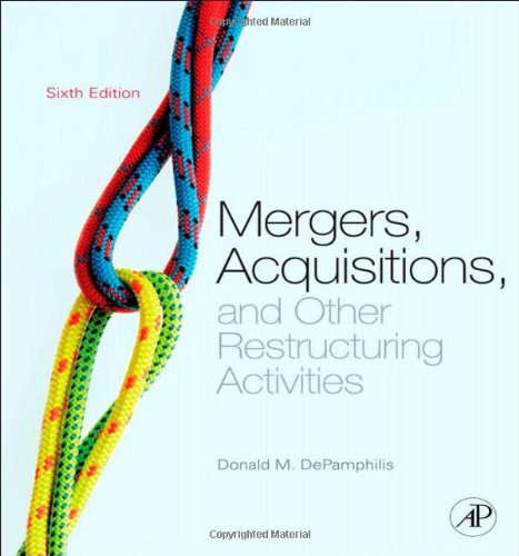 Mergers Acquisitions And Other Restructuring Activities An Integrated Approach To Process Tools Cases And Solutions Sixth Donald Depamphilis